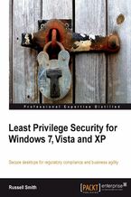 Okładka - Least Privilege Security for Windows 7, Vista and XP. Secure desktops for regulatory compliance and business agility - Russell Smith
