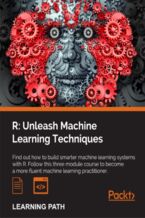 Okładka - R: Unleash Machine Learning Techniques. Smarter data analytics - Dipanjan Sarkar, Brett Lantz, Raghav Bali, Cory Lesmeister