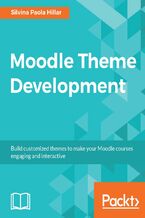 Moodle Theme Development. Build customized themes to make your Moodle courses engaging and interactive