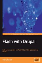 Okładka - Flash with Drupal. Build dynamic, content-rich Flash CS3 and CS4 applications for Drupal 6 - Travis Tidwell