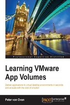 Okładka - Learning VMware App Volumes. Deliver applications to virtual desktop environments in seconds and at scale with the click of a button - Peter von Oven