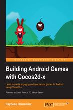Okładka - Building Android Games with Cocos2d-x. Learn to create engaging and spectacular games for Android using Cocos2d-x - Raydelto Hernandez