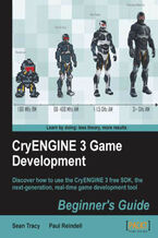 Okładka - CryENGINE 3 Game Development: Beginner's Guide. Discover how to use the CryENGINE 3 free SDK, the next-generation, real-time game development tool with this book and - Sean P Tracy, Paul Reindell