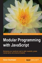 Okładka - Modular Programming with JavaScript. Modularize your JavaScript code for better readability, greater maintainability, and enhanced testability - Sasan Seydnejad
