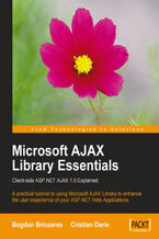 Okładka - Microsoft AJAX Library Essentials: Client-side ASP.NET AJAX 1.0 Explained. A practical tutorial to enhancing the user experience of your ASP.NET web applications with the final release of the Microsoft AJAX Library - Bogdan Brinzarea, Cristian Darie