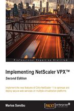 Okładka - Implementing NetScaler VPX(TM). Implement the new features of Citrix NetScaler 11 to optimize and deploy secure web services on multiple virtualization platforms - Second Edition - Marius Sandbu