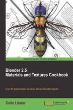 Okładka - Blender 2.5 Materials and Textures Cookbook. Achieving near photographic realism in your 3D models is within easy reach once you‚Äôve learnt the finer points of using materials and textures in Blender. Over 80 recipes cover everything from human faces to flames and explosions - Colin Litster