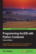 Okładka - Programming ArcGIS with Python Cookbook, Second Edition. Over 85 hands-on recipes to teach you how to automate your ArcGIS for Desktop geoprocessing tasks using Python - Eric Pimpler