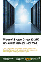 Okładka - Microsoft System Center 2012 R2 Operations Manager Cookbook. Learn how to deploy, configure, and maintain System Center Operations Manager with 50 recipes designed to help you meet the challenges of managing a complex IT system - Jonathan Horner, Chiyo Odika