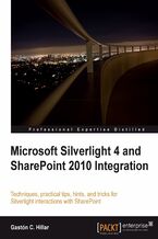 Okładka - Microsoft Silverlight 4 and SharePoint 2010 Integration. Techniques, practical tips, hints, and tricks for Silverlight interactions with SharePoint - Gastón C. Hillar