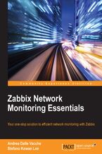 Okładka - Zabbix Network Monitoring Essentials. Your one-stop solution to efficient network monitoring with Zabbix - Andrea Dalle Vacche, Stefano Kewan Lee