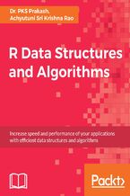 Okładka - R Data Structures and Algorithms. Increase speed and performance of your applications with effi cient data structures and algorithms - PKS Prakash, Achyutuni Sri Krishna Rao
