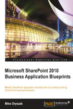 Okładka - Microsoft SharePoint 2010 Business Application Blueprints. Master SharePoint application development by building exciting SharePoint business solutions with this book and - Michael C Oryszak