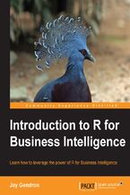 Okładka - Introduction to R for Business Intelligence. Profit optimization using data mining, data analysis, and Business Intelligence - Jay Gendron
