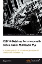 Okładka - EJB 3.0 Database Persistence with Oracle Fusion Middleware 11g. This book walks you through the practical usage of EJB 3.0 database persistence with Oracle Fusion Middleware. Lots of examples and a step-by-step approach make it a great way for EJB application developers to acquire new skills - Deepak Vohra