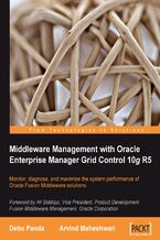 Okładka - Middleware Management with Oracle Enterprise Manager Grid Control 10g R5. Monitor, diagnose, and maximize the system performance of Oracle Fusion Middleware solutions using this book and - Arvind Maheshwari, Debu Panda