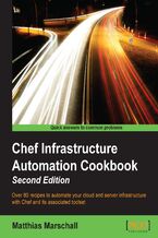 Okładka - Chef Infrastructure Automation Cookbook Second Edition. Over 80 recipes to automate your cloud and server infrastructure with Chef and its associated toolset - Matthias Marschall