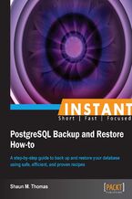 Okładka - Instant PostgreSQL Backup and Restore How-to. A step-by-step guide to backing up and restoring your database using safe, efficient, and proven recipes - Shaun Thomas