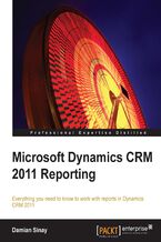Okładka - Microsoft Dynamics CRM 2011 Reporting. Everything you need to know to work with reports in Dynamics CRM 2011 - Damian Hernan Sinay