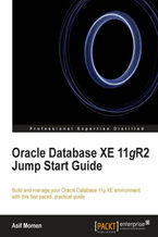 Okładka - Oracle Database XE 11gR2 Jump Start Guide. Build and manage your Oracle Database 11g XE environment with this fast paced, practical guide with this book and - Asif Momen