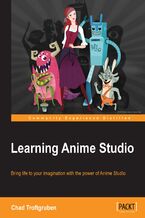 Okładka - Learning Anime Studio. Bring life to your imagination with the power of Anime Studio - Chad Troftgruben