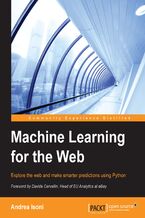Okładka - Machine Learning for the Web. Gaining insight and intelligence from the internet with Python - Steve Essinger, Andrea Isoni