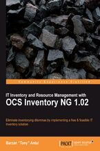 Okładka - IT Inventory and Resource Management with OCS Inventory NG 1.02. Eliminate inventorying dilemmas by implementing a free and feasible IT Inventory solution - Barzan Antal Tony (Euro)