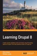 Okładka - Learning Drupal 8. Create complex websites quickly and easily using the building blocks of Drupal 8, the most powerful version of Drupal yet - Nick Abbott, Richard Jones