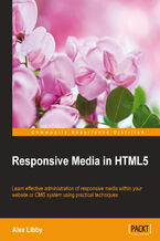Okładka - Responsive Media in HTML5. Learn effective administration of responsive media within your website or CMS system using practical techniques - Alex Libby