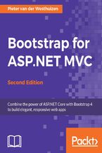 Okładka - Bootstrap for ASP.NET MVC. Combine the power of ASP.NET Core with Bootstrap 4 to build elegant, responsive web apps - Second Edition - Pieter van der Westhuizen