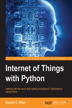 Okładka - Internet of Things with Python. Create exciting IoT solutions - Gastón C. Hillar