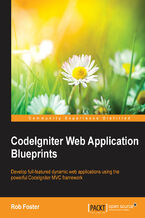 CodeIgniter Web Application Blueprints. Develop full-featured dynamic web applications using the powerful CodeIgniter MVC framework