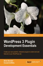 Okładka - WordPress 3 Plugin Development Essentials. Create your own powerful, interactive plugins to extend and add features to your WordPress site - Brian Bondari, Everett Griffiths