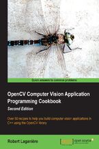 Okładka - OpenCV Computer Vision Application Programming Cookbook Second Edition. Over 50 recipes to help you build computer vision applications in C++ using the OpenCV library - Robert Laganiere