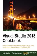 Okładka - Visual Studio 2013 Cookbook. Understanding the latest features of Visual Studio can speed up and streamline your projects. And there's no better learning tool than this collection of focused recipes that gives you the fast, hands-on experience you need. - Second Edition - Jeff Martin