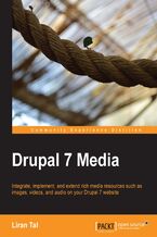 Okładka - Drupal 7 Media. Integrate, implement, and extend rich media resources such as images, videos, and audio on your Drupal 7 website with this book and ebook - Third Edition - Liran Tal