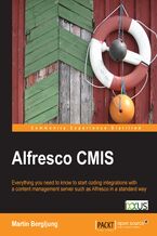 Okładka - Alfresco CMIS. Learn how to build applications that talk to content management servers in a standardized way using this superb course on getting the best from Alfresco CMIS. This is a highly practical, step-by-step guide - Martin Bergljung