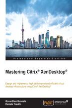 Okładka - Mastering Citrix XenDesktop. Design and implement a high performance and efficient virtual desktop infrastructure using Citrix XenDesktop - Daniele Tosatto, GUNNALA GOVARDHAN