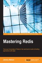 Okładka - Mastering Redis. Take your knowledge of Redis to the next level to build enthralling applications with ease - Jeremy Nelson