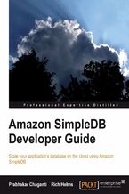 Okładka - Amazon SimpleDB Developer Guide. Scale your application's database on the cloud using Amazon SimpleDB - Prabhakar Chaganti, Rich Helms