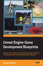 Okładka - Unreal Engine Game Development Blueprints. Discover all the secrets of Unreal Engine and create seven fully functional games with the help of step-by-step instructions - Nicola Valcasara