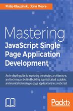 Okładka - Mastering JavaScript Single Page Application Development. An in-depth guide to building scalable and maintainable single-page applications in JavaScript - Philip Klauzinski, John Moore