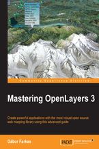 Okładka - Mastering OpenLayers 3. Create powerful applications with the most robust open source web mapping library using this advanced guide - Gábor Farkas
