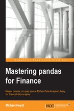 Okładka - Mastering Pandas for Finance. Master pandas, an open source Python Data Analysis Library, for financial data analysis - Michael Heydt