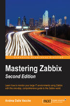 Okładka - Mastering Zabbix (Second Edition). Learn how to monitor your large IT environments with this one-stop, comprehensive guide to the Zabbix world - Andrea Dalle Vacche