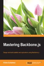 Okładka - Mastering Backbone.js. Design and build scalable web applications using Backbone.js - Abiee Echamea