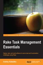 Okładka - Rake Task Management Essentials. Deploy, test, and build software to solve real-world automation challenges using Rake - Andrey Koleshko