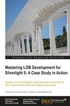 Okładka - Mastering LOB Development for Silverlight 5: A Case Study in Action. Develop a full LOB Silverlight 5 application from scratch with the help of expert advice and an accompanying case study with this book and - Braulio Diez, Jose Fernando Almoguera, Pablo NAVARRO CASTILLO, Sebastian Stehle, Rocio Serrano, Reyes Garcia Rosado