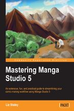 Okładka - Mastering Manga Studio 5. An extensive, fun, and practical guide to streamlining your comic-making workflow using Manga Studio 5 - Liz  Staley