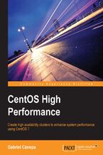 Okładka - CentOS High Performance. Create high availability clusters to enhance system performance using CentOS 7 - Gabriel Cánepa